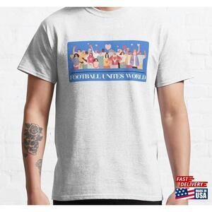 Football Unites The World Tshirt Unisex 1